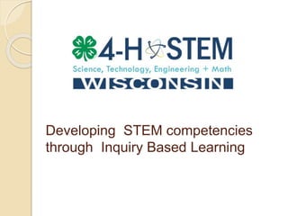 Developing STEM competencies
through Inquiry Based Learning
 