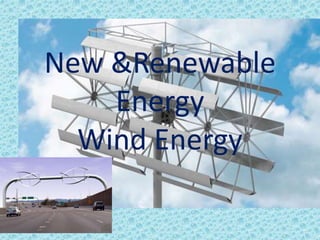 New &Renewable
Energy
Wind Energy
 