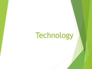 Technology
 