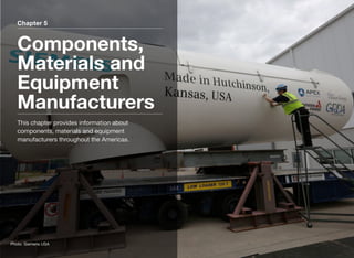 Chapter 5
Components,
Materials and
Equipment
Manufacturers
This chapter provides information about
components, materials and equipment
manufacturers throughout the Americas.
Photo: Siemens USA
 