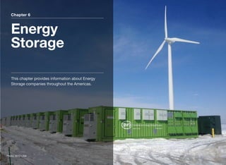 Chapter 6
Energy
Storage
This chapter provides information about Energy
Storage companies throughout the Americas.
Photo: BYD USA
 