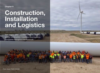 Chapter 9
Construction,
Installation
and Logistics
This chapter provides information about wind
energy construction, installation and logistics
companies throughout the Americas.
Photo: Vestas, Pueblo Colorado
 