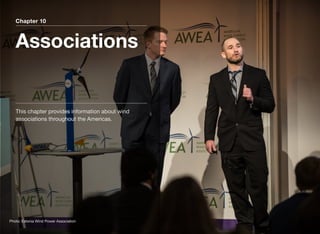 Chapter 10
Associations
This chapter provides information about wind
associations throughout the Americas.
Photo: Estonia Wind Power Association
 