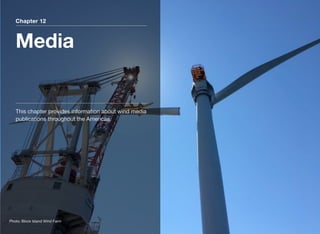 Chapter 12
Media
This chapter provides information about wind media
publications throughout the Americas.
Photo: Block Island Wind Farm
 