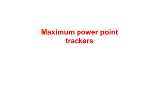 Maximum power point
trackers
 