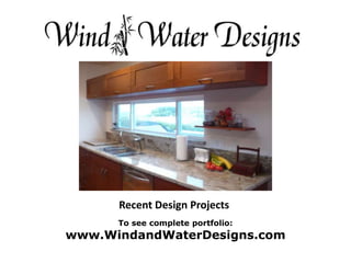 Recent Design Projects
To see complete portfolio:
www.WindandWaterDesigns.com
 