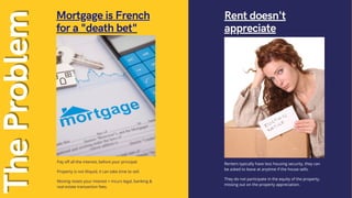 Pay off all the interest, before your principal.
Property is not illiquid, it can take time to sell.
Moving resets your in...