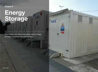 Chapter 6
Energy
Storage
This chapter provides information about Energy
Storage companies throughout Asia.
Photo: NEC
 