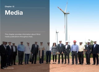 Chapter 12
Media
This chapter provides information about Wind
media publications throughout Asia.
Photo: Acciona India
 