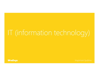 Inspirirani ljudima.
IT (information technology)
 