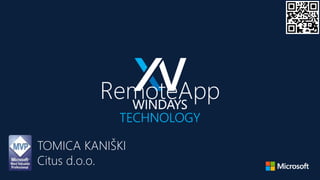RemoteApp
TOMICA KANIŠKI
Citus d.o.o.
 