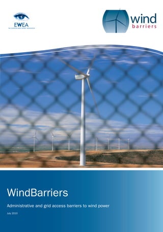 WindBarriers
Administrative and grid access barriers to wind power
July 2010
 