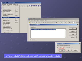 srv*c:\symbols*http://msdl.microsoft.com/download/symbols 