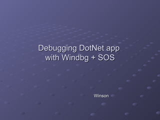 Debugging DotNet app  with Windbg + SOS Winson 