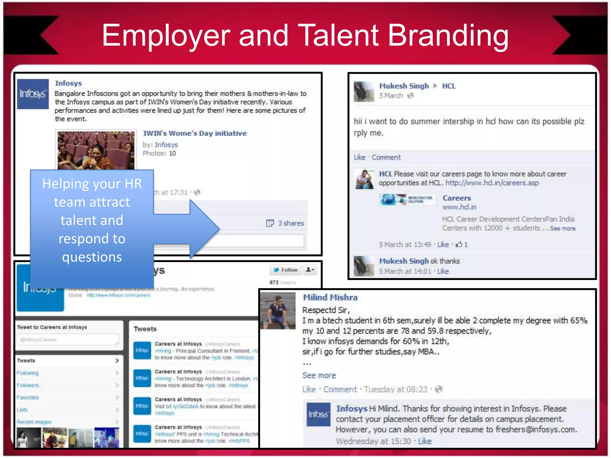 Employer and Talent Branding
Projecting
companies as
employers of
choice among
potential
employees
Helping your HR
team attract
talent and
respond to
questions
 