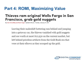 Part 4: ROMI, Maximizing Value
Thieves ram original Wells Fargo in San Francisco,
grab gold nuggets
 