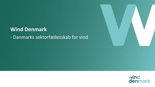 Wind Denmark
- Danmarks sektorfællesskab for vind
 