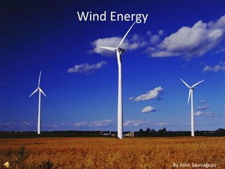 Wind Energy By John Sauvageau 
