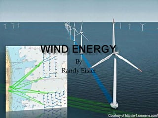 Wind Energy By Randy Eisler 