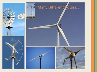 Many Different Rotors…
 