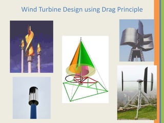 Wind Turbine Design using Drag Principle
32
 