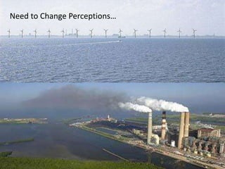 Need to Change Perceptions…
 