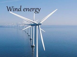 Wind energy
 