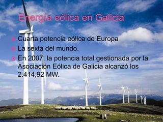  Cuarta potencia eólica de Europa
 La sexta del mundo.
 En 2007, la potencia total gestionada por la
Asociación Eólica ...