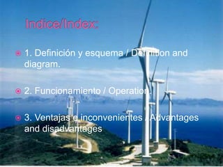  1. Definición y esquema / Definition and
diagram.
 2. Funcionamiento / Operation.
 3. Ventajas e inconvenientes / Adva...