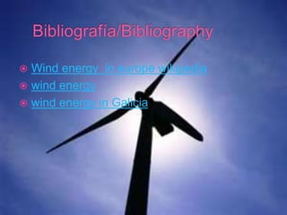  Wind energy in europe wikipedia
 wind energy
 wind energy in Galicia
 