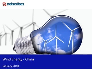 Wind Energy - China
January 2010
 