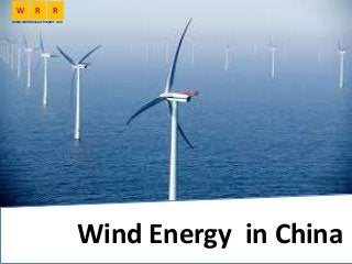Wind Energy in China
W R R
www.worldresearchreport.com
 