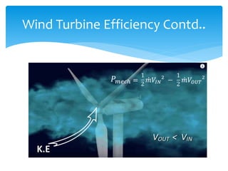 Wind Turbine Efficiency Contd..
 