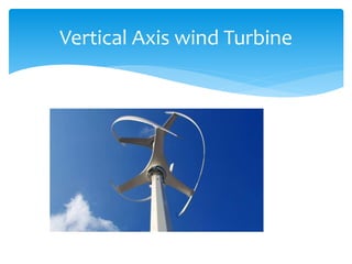 Vertical Axis wind Turbine
 