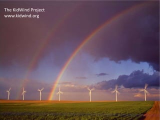 The KidWind Project
www.kidwind.org
 