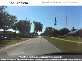 The Problem Speed and Ineffective Crosswalk 