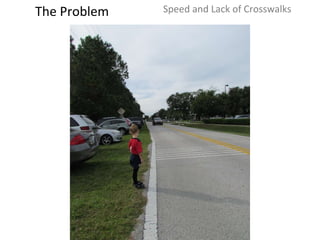 The Problem Speed and Lack of Crosswalks 
