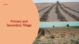 Primary and
Secondary Tillage
JNKVV- College of Agriculture, Powarkheda 38
 