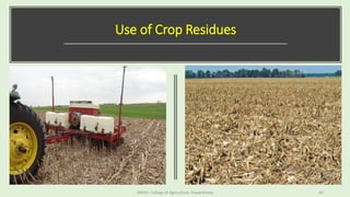 Use of Crop Residues
JNKVV- College of Agriculture, Powarkheda 40
 