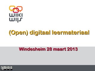 (Open) digitaal leermateriaal

           Windesheim 28 maart 2013



29-03-13                       1      1
 