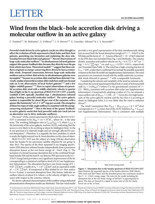 LETTER doi:10.1038/nature14261
Wind from the black-hole accretion disk driving a
molecular outflow in an active galaxy
F. Tombesi1,2
, M. Mele´ndez2
, S. Veilleux2,3
, J. N. Reeves4,5
, E. Gonza´lez-Alfonso6
& C. S. Reynolds2,3
Powerful winds driven by active galactic nuclei are often thought to
affect the evolution of both supermassive black holes and their host
galaxies, quenching star formation and explaining the close rela-
tionship between black holes and galaxies1,2
. Recent observations of
large-scale molecular outflows3–8
in ultraluminous infrared galaxies
supportthisquasar-feedbackidea,becausetheydirectlytracethegas
fromwhichstars form. Theoreticalmodels9–12
suggestthattheseout-
flows originate as energy-conserving flows driven by fast accretion-
disk winds. Proposed connections between large-scale molecular
outflows and accretion-disk activity in ultraluminous galaxies were
incomplete3–8
becausenoaccretion-diskwindhadbeendetected.Con-
versely,studiesofpowerfulaccretion-diskwindshaveuntilnowfocused
only on X-ray observations of local Seyfert galaxies13,14
and a few
higher-redshift quasars15–19
. Here wereport observations of a power-
ful accretion-disk wind with a mildly relativistic velocity (a quarter
that of light) in the X-ray spectrum of IRAS F1111913257, a nearby
(redshift 0.189) optically classified type 1 ultraluminous infrared
galaxy hosting a powerful molecular outflow6
. The active galactic
nucleus is responsible for about 80 per cent of the emission, with a
quasar-like luminosity6
of1.5 3 1046
ergs per second.The energetics
ofthesetwotypesofwide-angleoutflowsisconsistentwiththeenergy-
conserving mechanism9–12
that is the basis of the quasar feedback1
in active galactic nuclei that lack powerful radio jets (such jets are
an alternative way to drive molecular outflows).
The mass20
of the central supermassive black hole in IRAS F111191
3257 is estimated to be MBH < 1.6 3 107
M[, where M[ is the solar
mass. The resulting Eddington ratio is LAGN/LEdd < 5, where LAGN is
the luminosity of the active galactic nucleus (AGN), indicating that the
source is very likely to be accreting at about its Eddington limit. In the
X-ray spectrum it is relatively bright and not strongly affected by neu-
tral absorption21
. Therefore, it is arguably the best candidate in which
to study the highlyionized iron K-bandabsorbersin this classof object.
IRAS F1111913257 was the subject of a long (250-ks) observation
from the Suzaku X-ray astronomy satellite obtained by our group in
May 2013. The spectra of the three separated X-ray imaging spectro-
meter(XIS) detectors onboard Suzaku independently show aprominent
absorption feature at the rest-frame energy of ,9 keV (Fig. 1). The
inclusion of a broad Gaussian absorption line in the combined broad-
bandSuzakuXISandthe hardX-raydetectorPINspectruminthe 0.52
25 keV energy band provides a very significant improvement of the fit,
corresponding to a statistical confidence level of 6.5s (see Supplemen-
tary Information). The absorption line has a rest-frame energy of E 5
9:82z0:64
{0:34 keV, a width of sE 5 1:67z1:00
{0:44 keV and an equivalent width
of {1:31z0:40
{0:31 keV. If interpreted as blue-shifted Fe XXV Hea and/or
Fe XXVI Lyman a resonant absorption lines, this feature indicates an
outflow velocity of about 0.3c (where c is the velocity of light in a vac-
uum) with respect to the systemic velocity.
Wederiveaphysicalcharacterizationofthisoutflowusingadedicated
photoionizationabsorptionmodel (seeMethods).Thisfast-windmodel
provides a very good representation of the data, simultaneously taking
into account both the broad absorption trough at E < 7210 keV in the
XISdataandthefactorof,223excessoffluxatE515225keVobserved
in the PIN data (see Extended Data Fig. 1 and Methods). The column
density, ionization and outflow velocity are NH 5 6:4z0:8
{1:3 3 1024
cm22
,
logj 5 4:11z0:09
{0:04 erg s21
cm and vout,X 5 0.255 6 0.011c, respectively
(see Extended Data Table 1). The wind has a high covering fraction of
CF,X . 0.85,avaluethatisconfirmedifweincludethepossibleassociated
emissioninthebest-fitmodel(seeSupplementaryInformation).Thewind
parameters are consistent overall with the mildly relativistic accretion-
disk winds detected in quasars15–19
with a comparable luminosity.
Consideringthevelocityandvariabilityofthewindweestimateadis-
tancefromthecentralsupermassiveblackholeinunitsofSchwarzschild
radii (rS 5 2 GMBH/c2
) (where G is the gravitational constant) of r <
(152900)rS, consistent with accretion-disk scales (see Supplementary
Information). Conservatively adopting a radius of 15rS, we estimate a
mass outflow rate of _Mout,X < 1.5M[ yr21
. Given the very high lumin-
osity of this active galactic nucleus and the fact that it is accreting at
about its Eddington limit, it is very likely that the wind is radiation
driven22
.
The wind’s momentum flux _Pout,X 5 _Mout,Xvout,X < 6 3 1035
dyne
corresponds to 1:3z1:7
{0:9 times that of the AGN radiation _Prad 5 LAGN/c
(see Supplementary Information). This is consistent with multiple
1
X-ray AstrophysicsLaboratory,NASA/GoddardSpace FlightCenter,Greenbelt,Maryland20771,USA. 2
Departmentof AstronomyandCRESST,University ofMaryland,College Park,Maryland20742, USA.
3
Joint Space Science Institute, University of Maryland, College Park, Maryland 20742, USA. 4
Astrophysics Group, School of Physical and Geographical Sciences, Keele University, Keele, Staffordshire ST5
5BG, UK. 5
Center for Space Science and Technology, University of Maryland Baltimore County, 1000 Hilltop Circle, Baltimore, Maryland 21250, USA. 6
Universidad de Alcala´, Departamento de Fı´sica y
Matema´ticas, Campus Universitario, E-28871 Alcala´ de Henares, Madrid, Spain.
105
0.6
0.8
1.0
1.2
1.4
Ratioofspectrumtomodel
Rest-frame energy (keV)
Figure 1 | Absorption line in the Suzaku spectrum of IRAS F1111913257.
Ratio between the separated spectra of the Suzaku detectors XIS0 (black),
XIS1 (red) and XIS3 (blue) and the absorbed power-law continuum model in
the E 5 4212 keV energy range. The ratio for the model including the
absorption line at the rest-frame energy of 9.82 keV is superimposed in
green. The data are binned to a signal-to-noise ratio of 10s for clarity.
Errors are at the 1s level.
4 3 6 | N A T U R E | V O L 5 1 9 | 2 6 M A R C H 2 0 1 5
Macmillan Publishers Limited. All rights reserved©2015
 