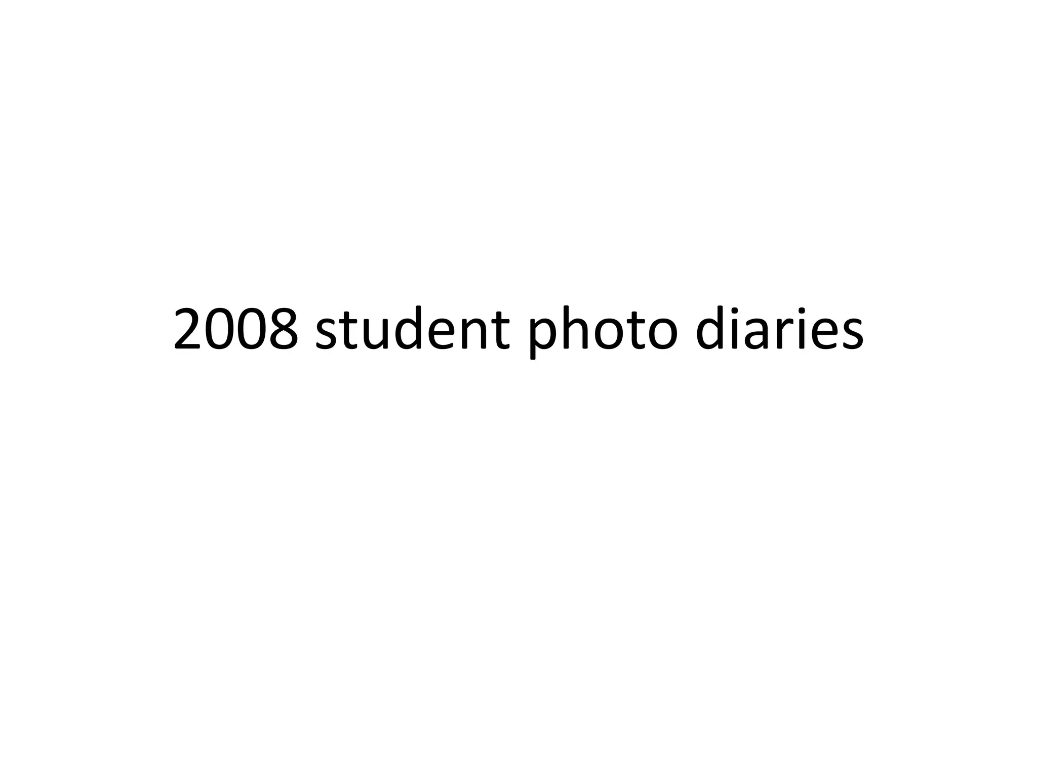 2008 student photo diaries
 