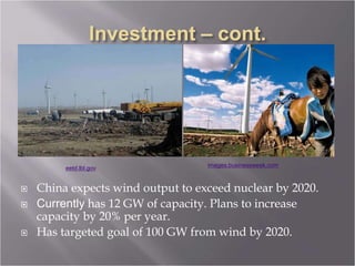  China expects wind output to exceed nuclear by 2020.
 Currently has 12 GW of capacity. Plans to increase
capacity by 20% per year.
 Has targeted goal of 100 GW from wind by 2020.
eetd.lbl.gov
images.businessweek.com
 
