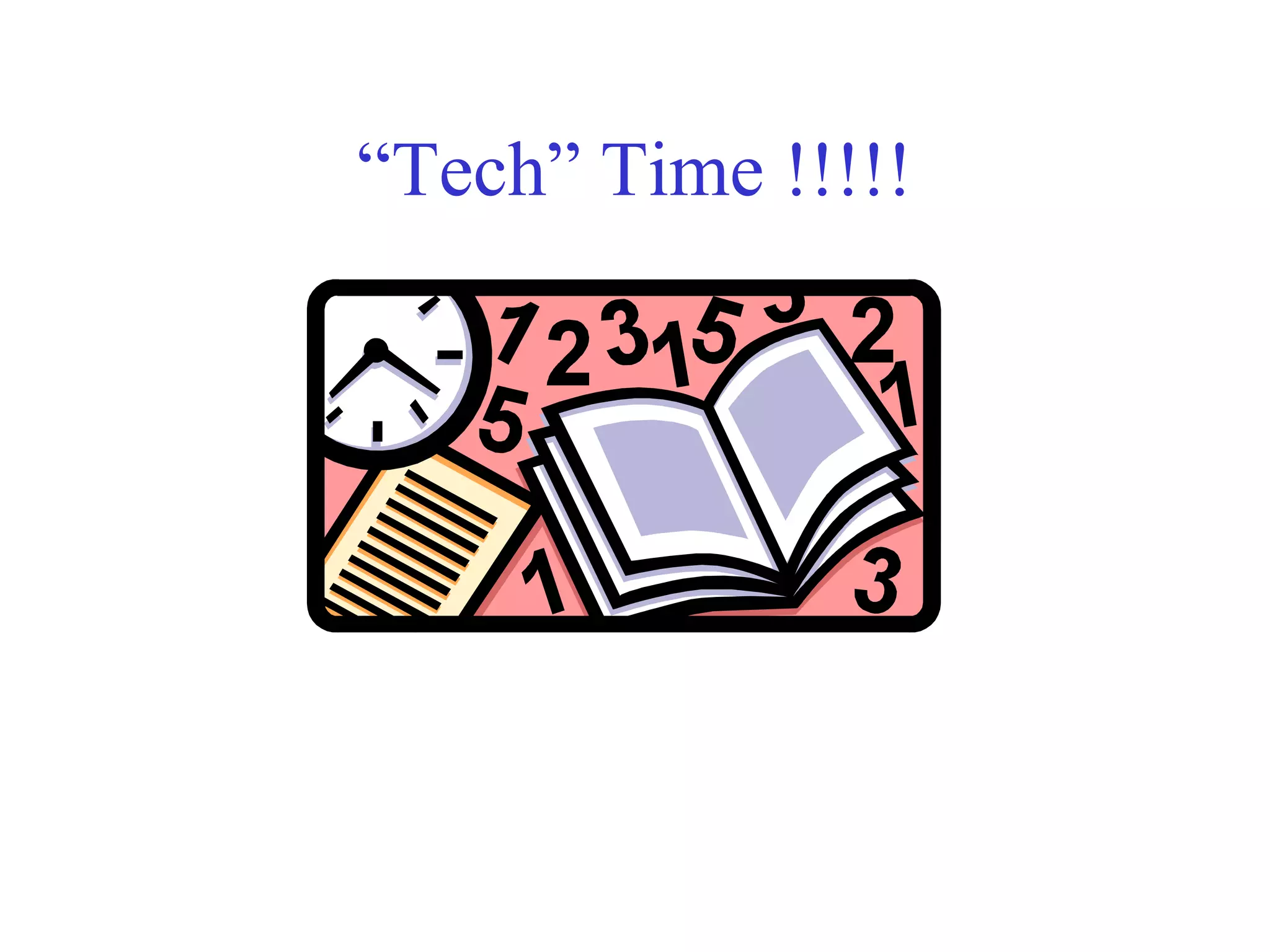 “Tech” Time !!!!!
 