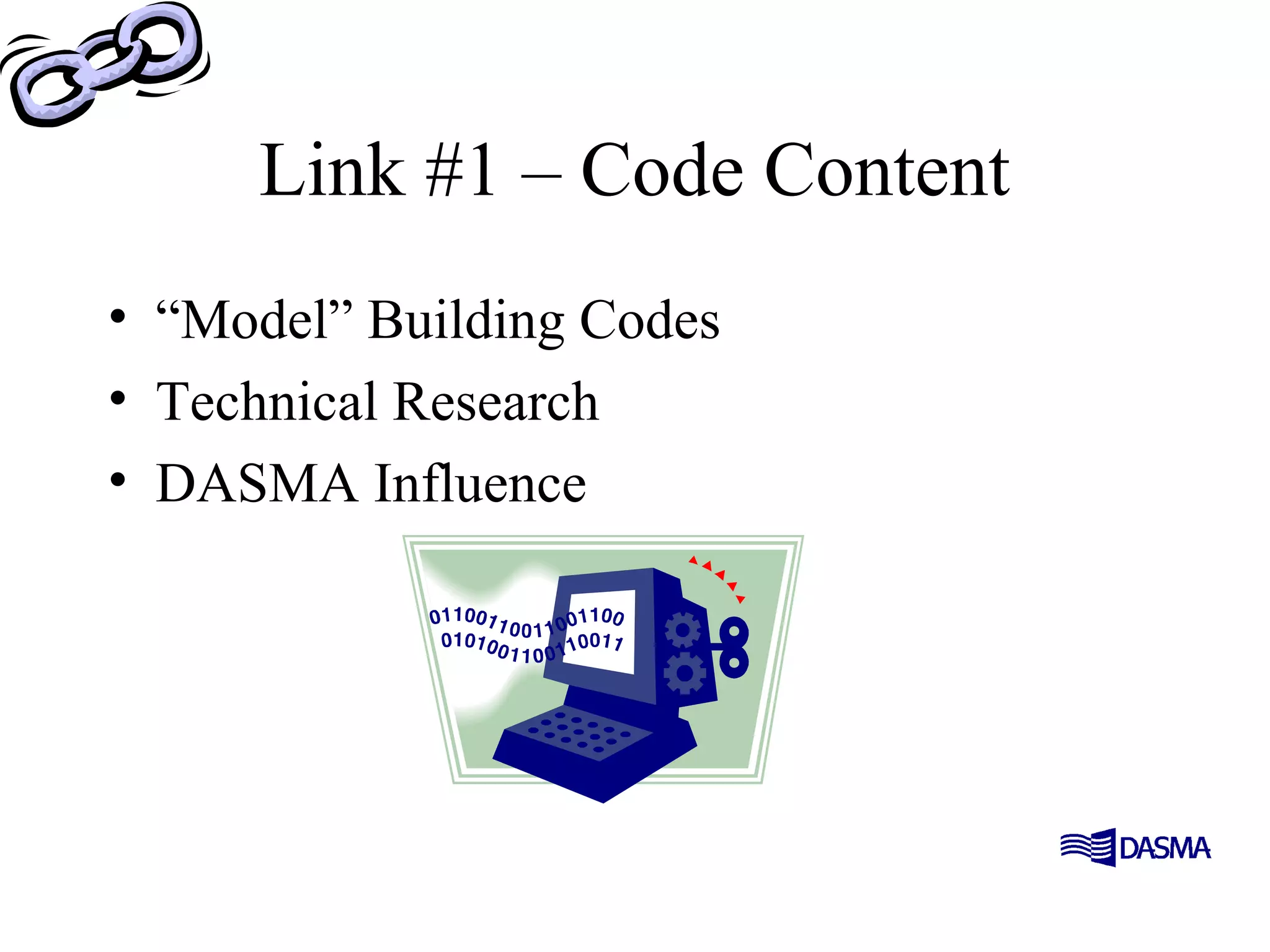 Link #1 – Code Content
• “Model” Building Codes
• Technical Research
• DASMA Influence
 