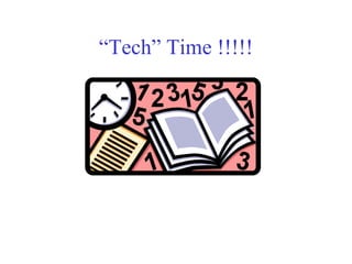 “Tech” Time !!!!!
 