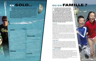e z…
          Le ri er
 o U s partPar Fr ed ce
                          eN                  solo...                                                                                                oU eN                                    FaM ille ?
                          E                                                                                                                          P
                                 n solo tout laisse à penser que vous aller vous orienter vers une destination qui privilégie                                artir en famille c’est concilier la qualité d’un spot irréprochable et
                                 les conditions… A moins que vous ne soyez plus attiré par la fête ou les rencontres. En                                     les plus belles vacances pour tous. On pense bien sûr à nos chères
                                 effet à Dakhla, Madagascar, Rodrigues ou Coche par exemple, vous comblerez votre soif                                       têtes blondes ou des ados qui selon l’âge et l’humeur, balancent
                                 de navigation du matin au soir sur des spots où la nature s’exprime avec une pureté et                                      souvent entre plage, sport et animations, y compris nocturnes.
                          une générosité exceptionnelles. Par contre côté ambiance, ne vous attendez pas à voir débouler                             L’adulte (depuis l’égalité des sexes devant l’envie de rider, impossible
                          des hordes de fêtards, le soir face au coucher de soleil. Quant à l’abondante faune terrestre ou                           de « le » ou « la » désigner avec certitude… ) qui vous accompagne,
                          marine qui habite ces milieux préservés, sa seule présence, souvent furtive, est en général son                            s’il n’est pas pratiquant, a évidemment lui aussi droit à sa tranche de
                          unique et plus bel élan de sociabilité ! En quête de festivité ou tout simplement de rencontres, il                        plaisirs, autrement qu’allongé derrière un parasol renforcé titane pour
                          vaudra mieux vous orienter vers l’indétronable Cabarete, Jericocoara au cœur de la saison ou la                            s’abriter du force 12 qui balaie la plage alors que le soleil invite à une
V




                          bouillonnante St Martin. Le charme d’Essaouira ne manque pas d’intérêt lorsqu’on part en solo,                             bronzette bien méritée et encore moins en courant toute la journée
                          quand à Tarifa en été, partez les yeux fermés, sauf si vous avez des limites… !!                                           derrière une jeunesse hardie à expérimenter la force du shore-break ou la
                          Dans la Mer Egée ou aux Canaries, on est également assuré de conjuguer son envie de trip                                   douceur de la biafine après la douche du soir. En « tribu », privilégiez donc
                          freeride et de rencontres sportives ou festives.                                                                           les destinations avec Hôtel « club » ou famille, les pieds dans l’eau ou très
                                                                                                                                                     proche du spot, afin que chacun puisse être autonome dans ses loisirs,
                                                                                                                                                     sans renoncer à la proximité de l’autre. Maurice, le Kenya, le Vietnam, la
                                                                                                                                                     Martinique, l’Egypte bien sûr, la Grèce ou les Canaries, nombreuses sont les
                                                                                                                                                     destinations qui vous accueillent, grands et petits, riders ou candidats aux
                                                                                                                                                     vacances détente… Mais toujours bien méritées !

                                                                                                                                                     NaVigUer
                                                                                                                                                     Les vacances c’est en famille mais sans oublier la glisse… même si vous voyagez
                                                                                                                                                     en tribu, vous tenez à votre part égoïste du gâteau, sur l’eau. Une chose est sûre,
                                                                                                                                                     vous attendez du service, des formules adaptées à tout le monde et un max de
                                                                                                                                                     flexibilité pour pouvoir en profiter. Ca veut dire qu’il vous faut un spot top niveau
                                                                                                                                                     au pied de l’hôtel, avec une plage sympa, voir abritée du vent, pour naviguer du
                                                                                                                                                     large vers votre bien aimé(e) et ses bâtisseurs de château de sable, lorsqu’ils ne
                           NaVigUer                                                        vivre au rythme de l’océan et de la nature.               sont pas au mini-club. A moins que ce ne soit pour échanger votre planche avec
                           En solo, c’est plutôt location de matos et navigation toute     A l’opposé un hôtel branché, sympa et animé, fréquenté    celle du plus grand ou rejoindre votre fille qui gesticule depuis 10 mn au bord de
                           la journée ou stage intensif à mettre vos moniteurs en          en partie par une clientèle glisse, avec un bar sympa,    l’eau, pour vous taxer votre aile après son stage de perfectionnement. La plupart des
                           retraite anticipée, tant vous êtes là pour pratiquer.           proche des animations nocturnes, voir face au spot pour   destinations FUN & FLY propose un bon plan pour partir en vacances en famille et
                           Vous voulez enchainer les bottoms ou apprendre à                checker les conditions tous les matins, ça ressemble      naviguer. Renseignez-vous !
                           enquiller vos jibes avec autant de succès que R. Federer        aussi beaucoup à la formule idéale.                       Côté location de matos, tout a été imaginé. Au Club Mistral par exemple, un couple
                           lorsqu’il balance son coup droit lifté du fond de court.                                                                  peut partager la même planche pour un surcoût de 20 %, les enfants et ados de
                           Vous aimez aussi pouvoir bouger avec votre matos, pour                                                                    – de 18 ans peuvent utiliser la planche des parents et des réductions de 30 à 40
                           naviguer avec les locaux sur les meilleurs spots de la
                                                                                           apres la glisse                                           % s’appliquent sur leur propre location. Il existe par ailleurs des formules de stage
                                                                                           Au risque de se répéter, l’idéal c’est une destination    « Unlimited kids » avec un tarif et du matos adapté. Enfin, à la Barbade, Cabarete,
                           région… En windsurf je vous conseille une location ou un
                                                                                           où vous pourrez faire un minimum la fête, à moins que     Maurice, Essaouira et au Cap vert, les plus jeunes pourront s’initier au surf avec un tarif
                           stage au Club Mistral en formule Unlimited « Beginner »,
                                                                                           vous soyez un adepte de la méditation… mais bon j’y       de location préférentiel.
                           « Progress » ou « Premium ». En 10 ans cette formule a fait
                                                                                           crois pas plus que ça !
                           ses preuves et s’impose comme la plus appréciée. Côté
                           destinations, je pense à St Martin où Jean Seb Lavocat
                                                                                           Bon à connaitre, les destinations Club Mistral, où        Votre hotel
                                                                                           le team vous prend en main quelques soirs par             Les maîtres mots sont activités pour les enfants, prise en charge des petits et proximité
                           vous guide sur les « secrets wave» de l’île, mais aussi
                                                                                           semaine pour un barbecue sur la plage ou une              de la plage. Ajoutez à cela une bonne restauration, des chambres spacieuses, modulables
                           évidemment aux Canaries qui recèlent quantités de spots
                                                                                           soirée au bar branché du coin. D’autres centres           ou communicantes à souhait, de grandes piscines avec bassin enfants bien sûr et enfin la
                           à découvrir avec une location de matos et voiture…
                                                                                           comme le Jibe’s Beach Club à Mui Ne, savent faire         proximité des boutiques de première nécessité. Pour partir loin, les références en la matière
                           En kite les clubs Skyriders rentrent chaque année du meilleur
                                                                                           durer l’ambiance une fois que le vent est tombé…          sont l’Indian Resort à Maurice et le Nyali Beach hôtel au Kenya. D’autant qu’au pays du « Roi
                           matos. Désormais partez en solo sans vous prendre la
                                                                                           Consultez nous et jetez un œil au sujet « Les Spots qui   Lion » vous pourrez agrémenter le séjour d’un safari animalier pour toute la famille. Mais pour
                           tête à transporter le votre. Côté stages ça envoie fort tant
                                                                                           bougent » en page 33. Dernière solution vous êtes         tous les budgets vous trouverez des hébergements famille à Rosas, comme en Tunisie, aux
                           au niveau de la pédago et du professionnalisme, que des
                                                                                           un compulsif du wishbone, un « dingo » du kite et         Canaries, en Grèce et Crète, à Dahab en Egypte, en Martinique… Demandez le programme ou
                           innombrables formules, du débutant à l’expert, en passant
                                                                                           le soir, ivre de vent, vous tombez de sommeil à           rdv sur www.fun-and-fly.com
                           par les cours privés. Bref vous l’aurez compris, en solo les
                                                                                           l’heure où Laurence Ferrari réveille les foyers de
                           possibilités sont aussi nombreuses que vos envies !
                                                                                           l’hexagone en affichant sa plastique blonde au            apres la glisse
                                                                                           journal de 20 heures. Dans ce cas aussi, vous             En famille bizarrement, même si l’équation semble au départ aussi compliquée que de monter
                           Votre hotel                                                     n’aurez que que l’embarras du choix.                      des blancs en neige avec un pied de mât, une fois sur place, c’est plus simple.
                           En voyage, c’est plutôt l’ambiance qui compte, à moins          En fait le mieux si vous avez un doute, c’est             Vous êtes là, calés sur le spot, et comme de toute façon vous êtes venu avec l’intention de passer
                           que ce ne soit la tranquillité. Les hordes de bambins qui       d’appeler nos conseillers voyage au                       des vacances ensemble, tout est prévu pour répondre à vos envies. C’était dans le contrat. Vous
                           courent autour de la piscine ça n’est pas exactement            0 820 420 820. Ils vous diront très vite                  avez signé en bas à droite et nous, nous nous sommes engagés à ravir petits et grands. Donc,
                           votre conception des vacances et vous préférez de loin le       quelle est votre destination en solo idéale…              du shopping dans les boutiques d’artisanat local, à la sortie VTT, en passant par le parcours 18
                           charme authentique d’un riad ou le confort pratique d’un        Avant, pendant et après la glisse !                       trous, l’initiation plongée, la séance de balnéo ou un game drive à la rencontre des « Big Five »,
                           studio au départ duquel vous rayonnerez vers tous les                                                                     vous n’aurez de toute façon pas une seconde à perdre avec toute la famille.
                           spots du secteur. Le trip campement ou écolodge, ça le                                                                    Et puis s’il vous faut une fenêtre de tranquillité, prenez votre planche, bordez un grand coup ou
                           fait aussi bien sûr, pour ne pas quitter le bord de mer et                                                                baissez votre aile… et mettez le cap au large, droit devant !
                                                                                                                                                                                                                                                          www.fun-and-fly.com   39
 