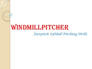 Windmillpitcher
Fastpitch Softball Pitching Drills
 