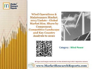 Category : Wind Power

All logos and Images mentioned on this slide belong to their respective owners.

www.MarketResearchReports.com

 
