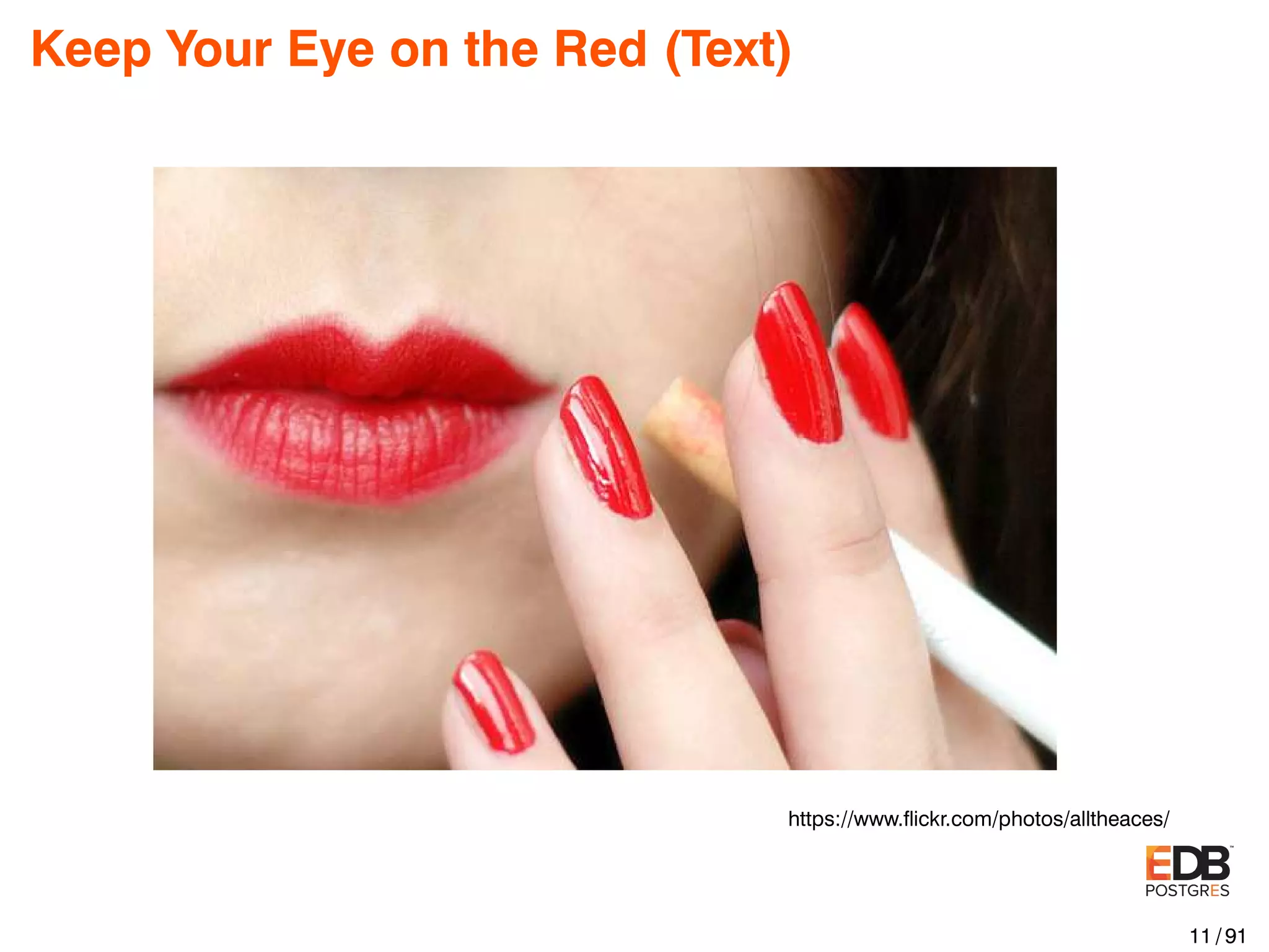 Keep Your Eye on the Red (Text) https://www.ﬂickr.com/photos/alltheaces/ 11 / 91 